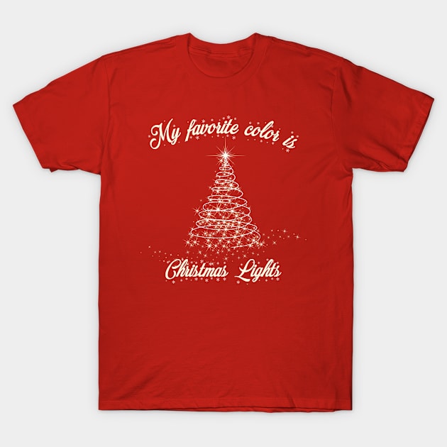 My Favorite Color Is Christmas Lights Funny Xmas Gift T-Shirt by salemstore